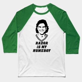 Razor is my Homeboy Baseball T-Shirt